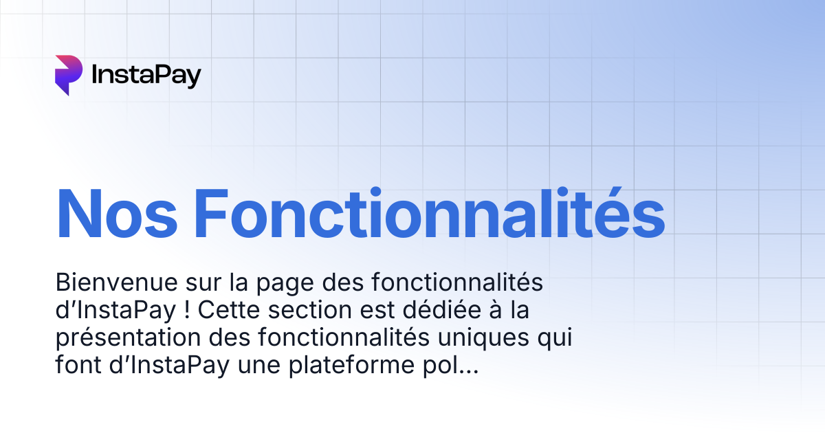Nos Fonctionnalités | Guide InstaPay FRA | InstaPay User Guide